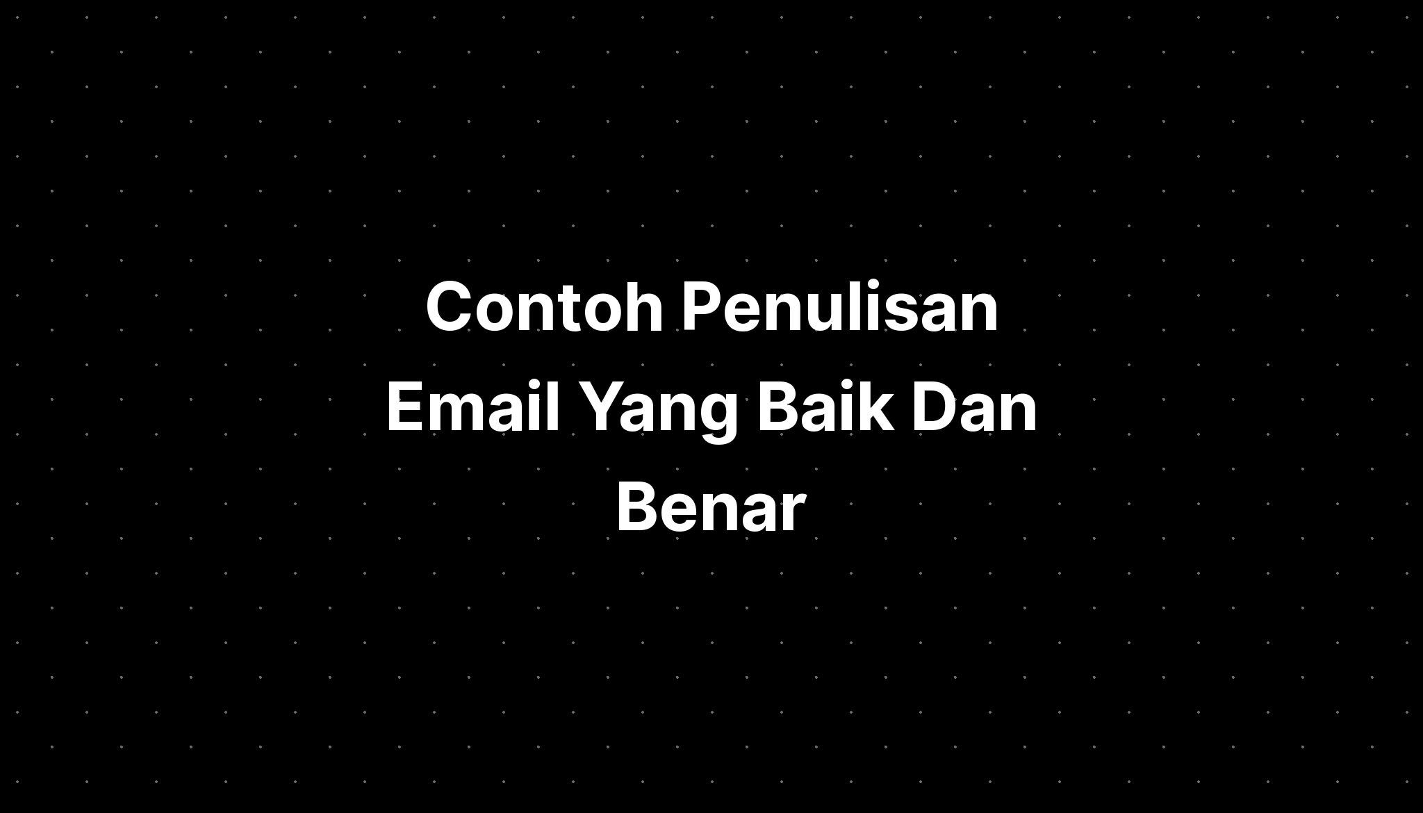 Contoh Penulisan Email Yang Baik Dan Benar Imagesee